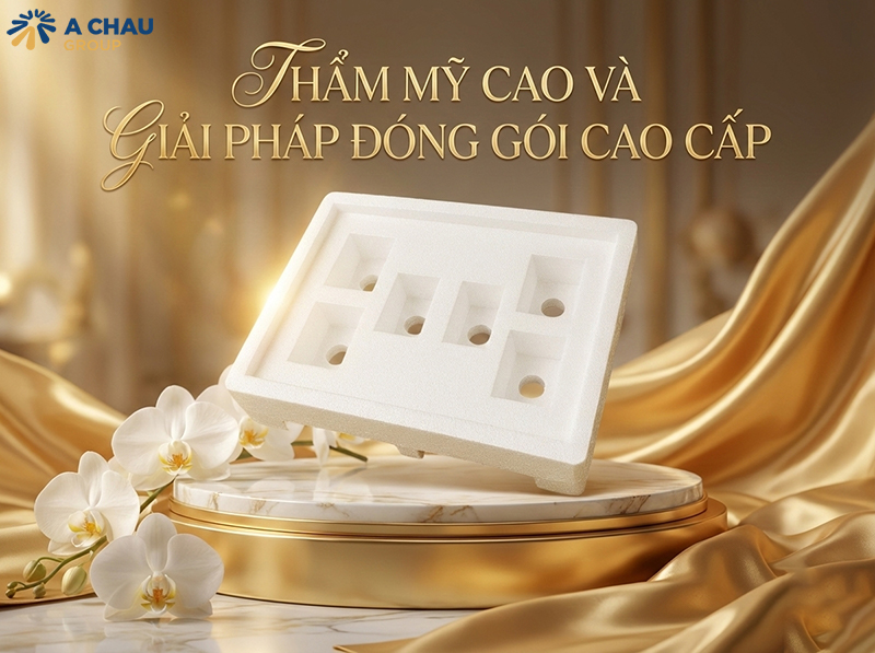 Thẩm mỹ cao và giải pháp đóng gói cao cấp