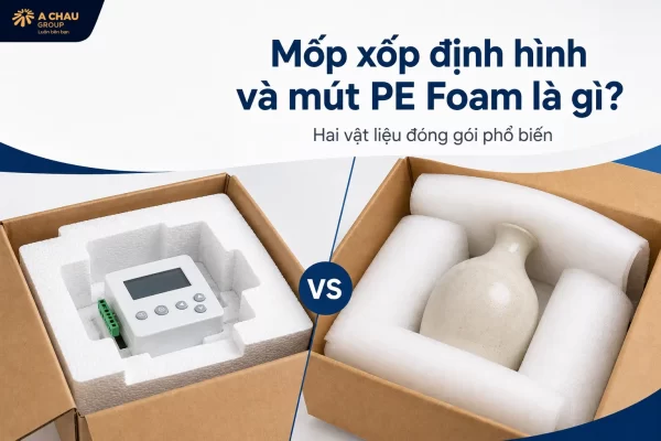 mốp xốp định hình và mút xốp PE Foam là gì