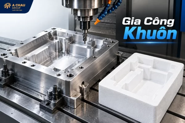 Gia công khuôn mốp xốp